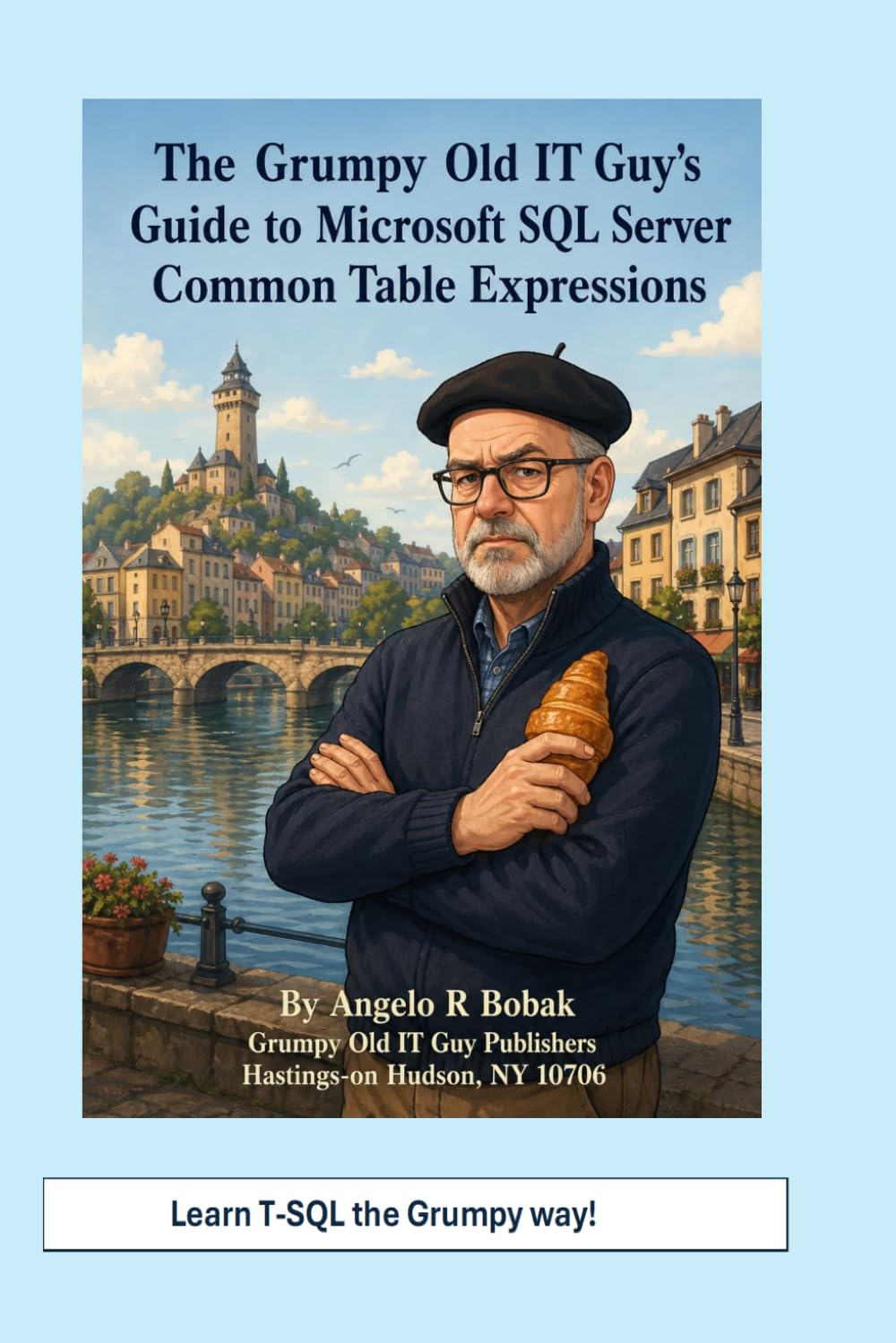 The Grumpy Old IT Guy’s Guide to Microsoft SQL Server Common Table Expressions (SQL Server Programming & Administration Books) baixar livro de graça