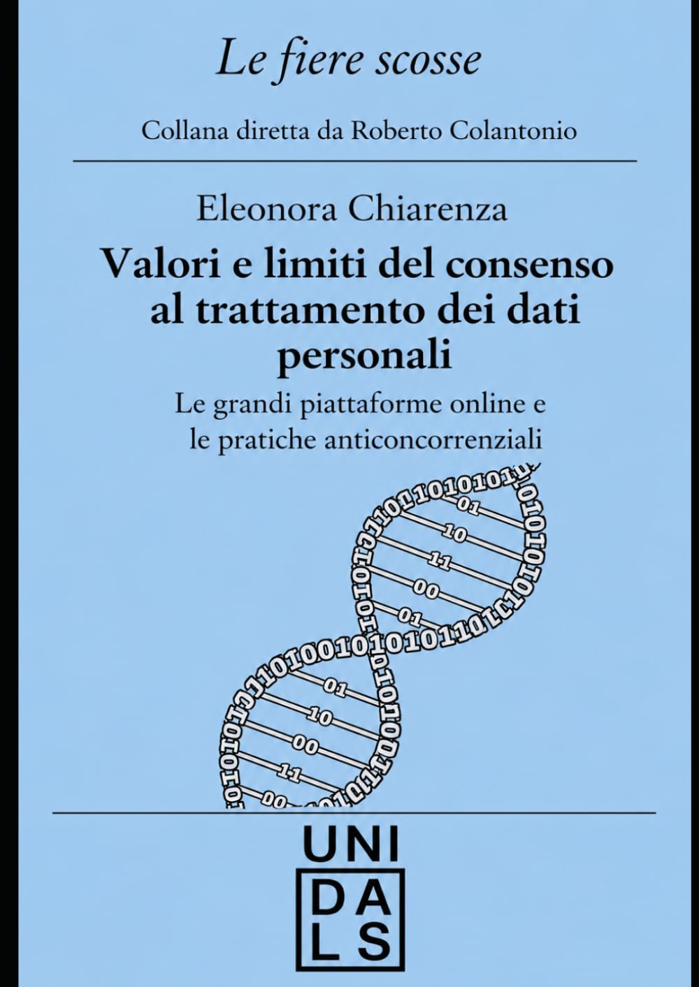 ler totalmente Valori e limiti del consenso al trattamento dei dati personali: Le grandi piattaforme online e le pratiche anticoncorrenziali (Le fiere scosse - Collana giuridica) (Italian Edition)