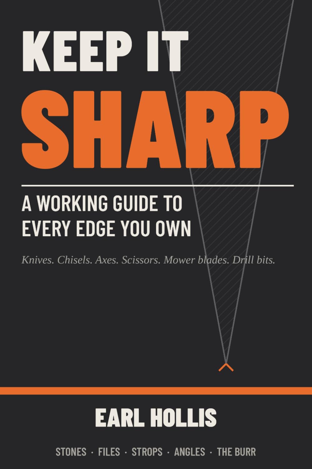 Keep It Sharp: A Working Guide to Every Edge You Own - Knives, Chisels, Axes, Scissors, Mower Blades, and Drill Bits baixar o livro de graça