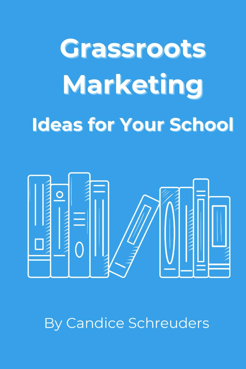 Grassroots Marketing for Schools baixar livro de graça