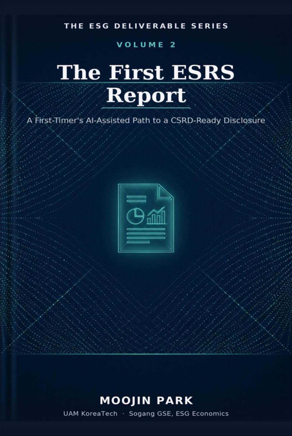 The First ESRS Report: A First-Timer's AI-Assisted Path to a CSRD-Ready Disclosure Under the 2026 Streamlined Standards (The ESG Deliverable Series)