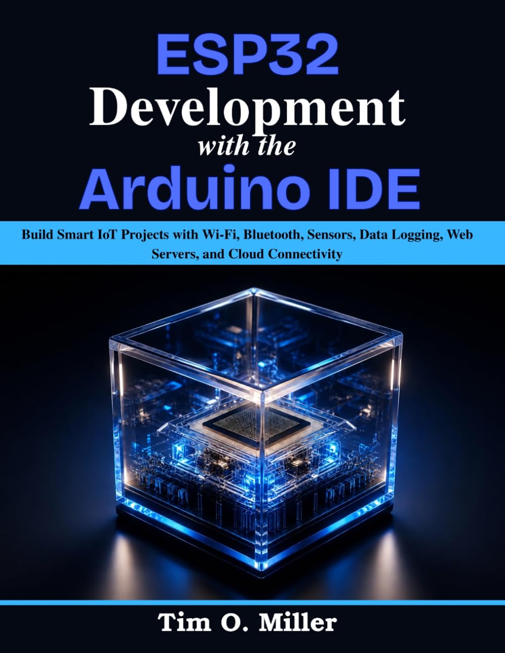 ler totalmente ESP32 Development With the Arduino IDE: Build Smart IoT Projects with Wi-Fi, Bluetooth, Sensors, Data Logging, Web Servers, and Cloud Connectivity