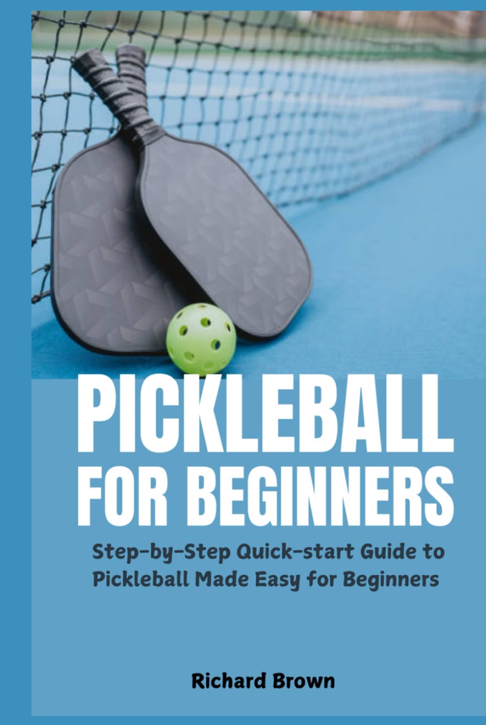 Pickleball for Beginners: Step-by-Step Quick-start Guide to Pickleball Made Easy for Beginners baixar livro de graça