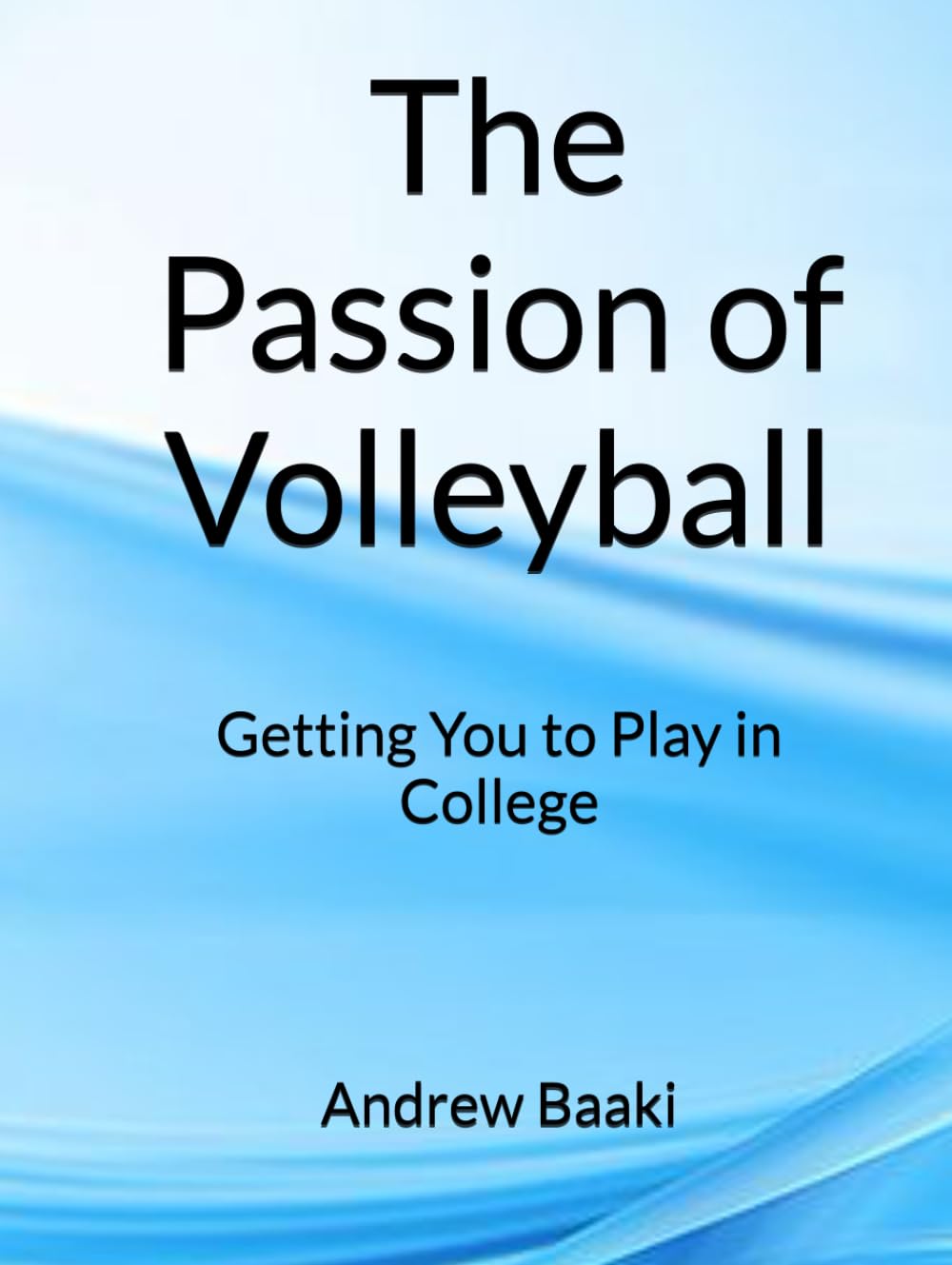 The Passion of Volleyball: Getting You to Play in College baixar o livro de graça