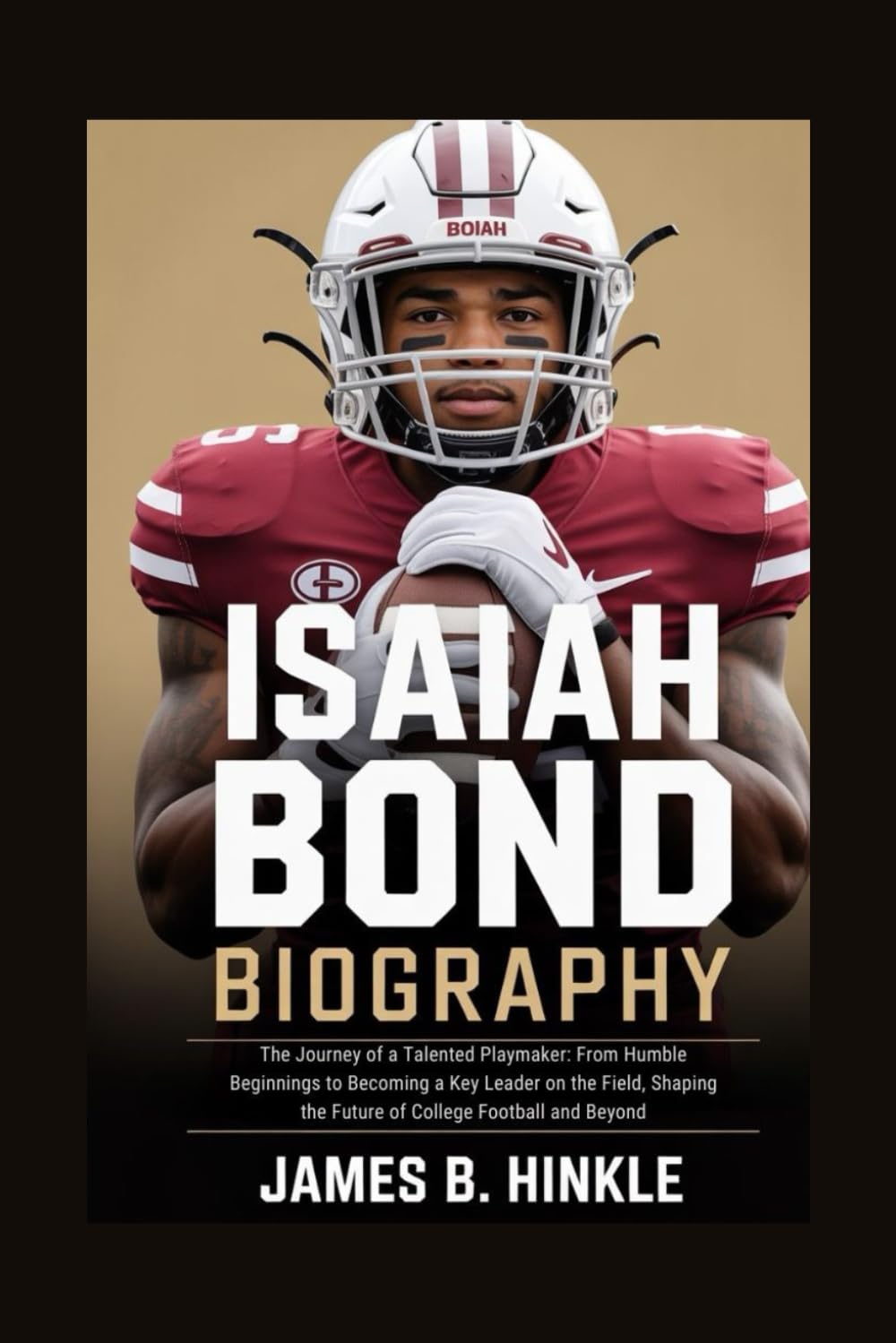ISAIAH BOND BIOGRAPHY: The Journey of a Talented Playmaker: From Humble Beginnings to Becoming a Key Leader on the Field, Shaping the Future of College Football and Beyond baixar o livro de graça