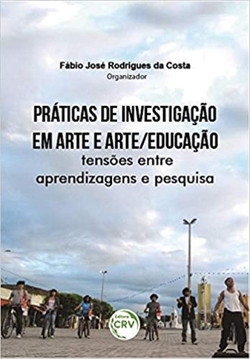 Práticas de investigação em arte e arte/educação: Tensões entre aprendizagens e pesquisa