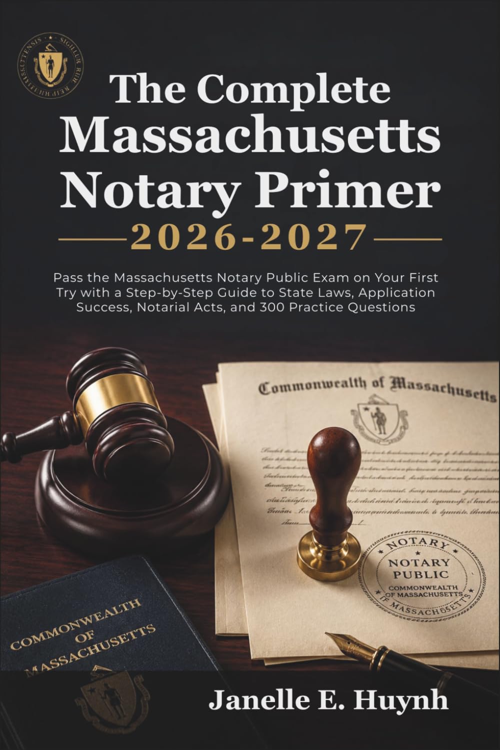 ler totalmente The Complete Massachusetts Notary Primer 2026-2027: Pass the Massachusetts Notary Public Exam on Your First Try with a Step-by-Step Guide to State Laws, Application Success, Notarial Acts