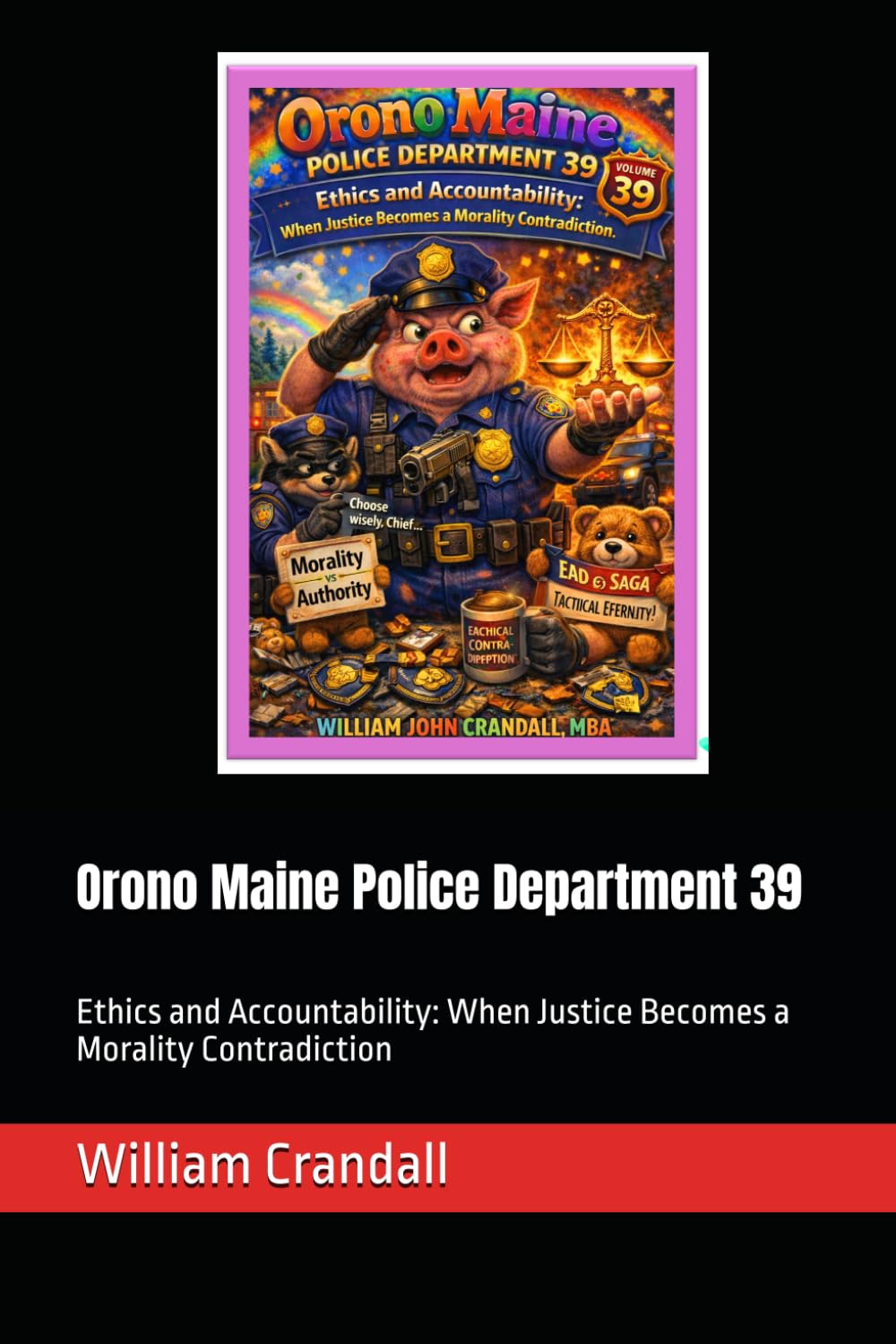 ler totalmente Orono Maine Police Department 39: Ethics and Accountability: When Justice Becomes a Morality Contradiction