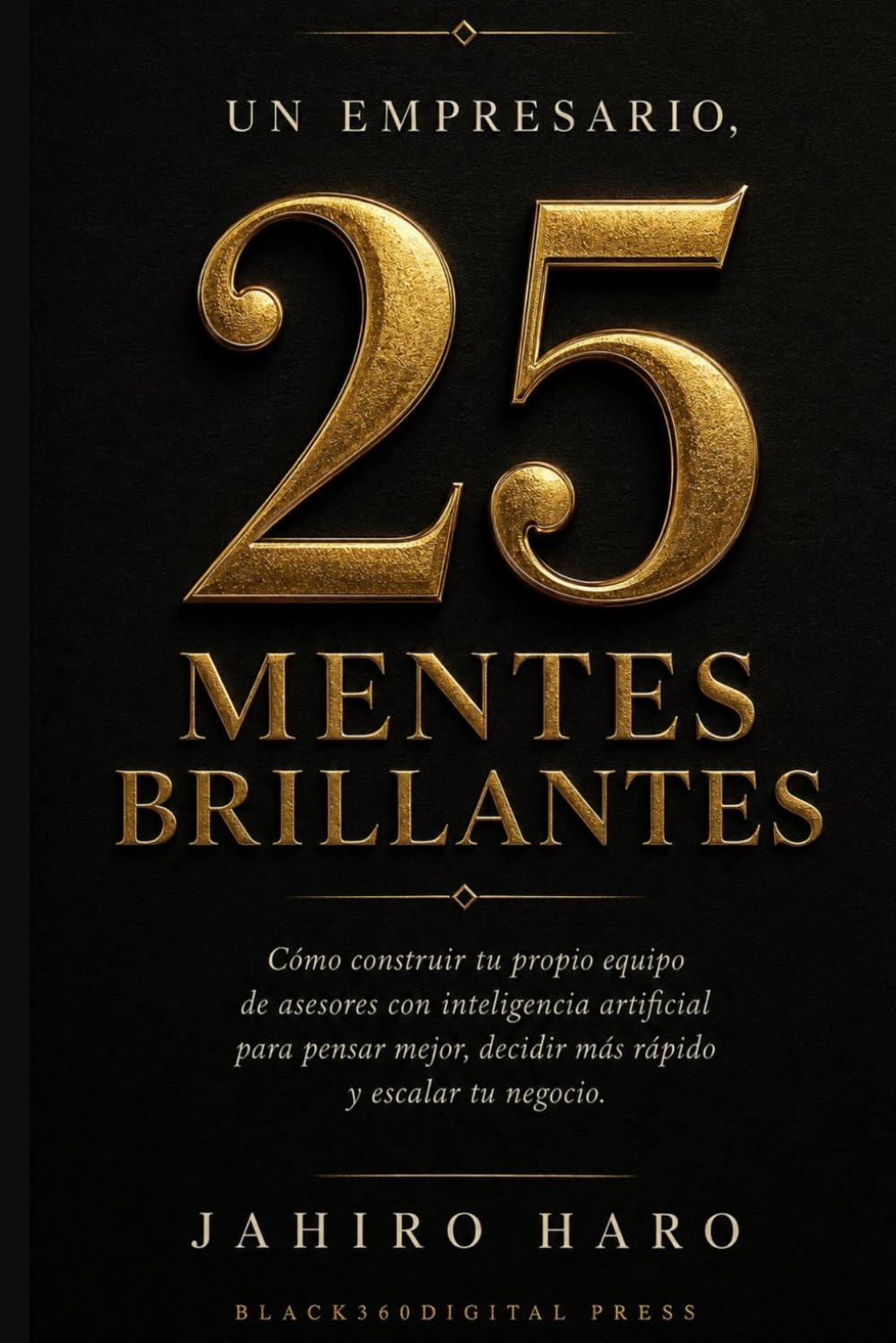 ler totalmente 25 Mentes Brillantes: Cómo crear un consejo directivo de clase mundial con Inteligencia Artificial y ChatGPT para escalar tu negocio (Spanish Edition)