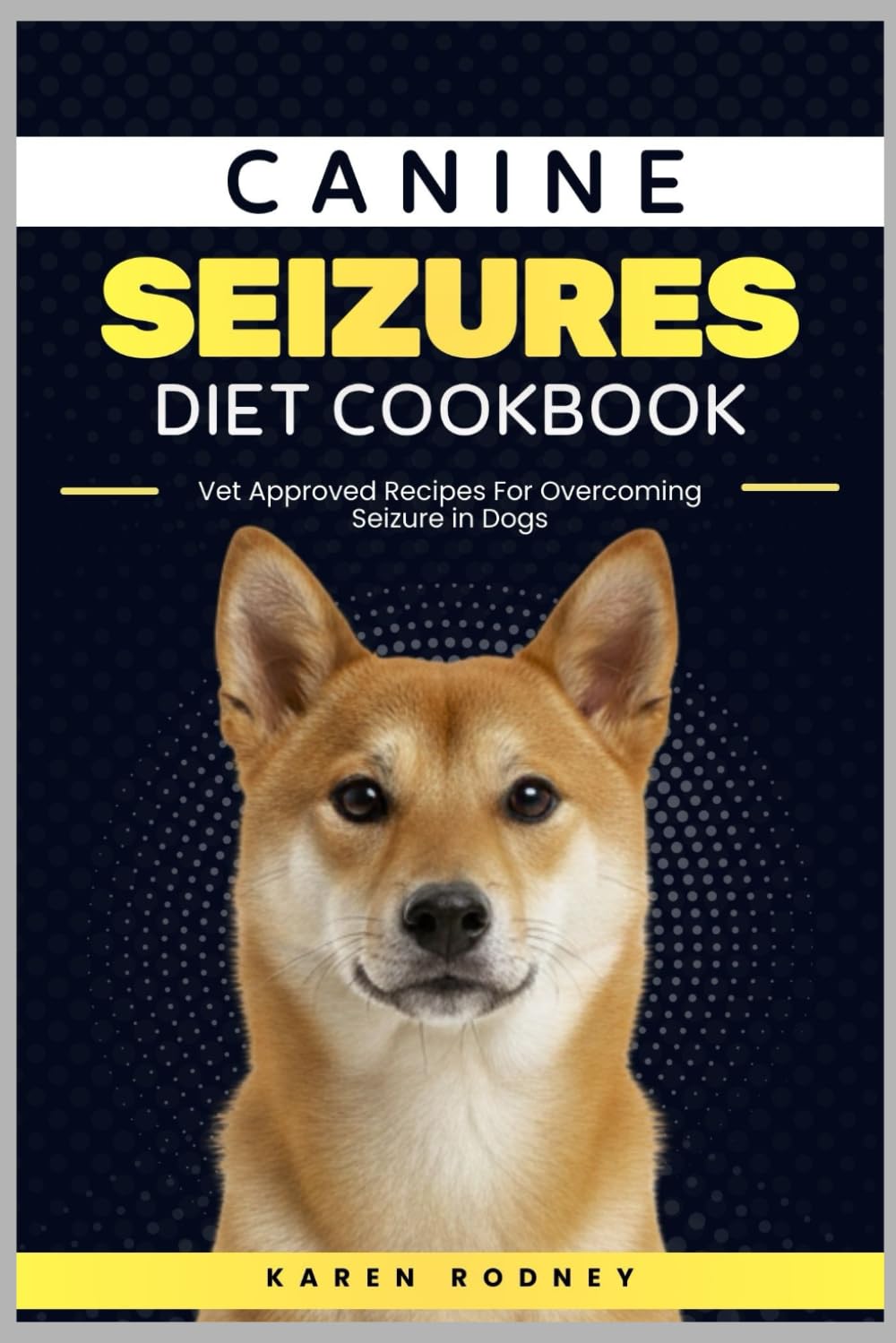 CANINE SEIZURES DIET COOKBOOK: Vet Approved Recipes for Overcoming Seizure In Dogs baixar livro de graça