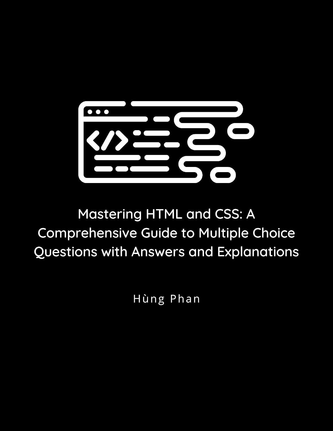 Mastering HTML and CSS: A Comprehensive Guide to Multiple Choice Questions with Answers and Explanations (English Edition) baixar livro de graça