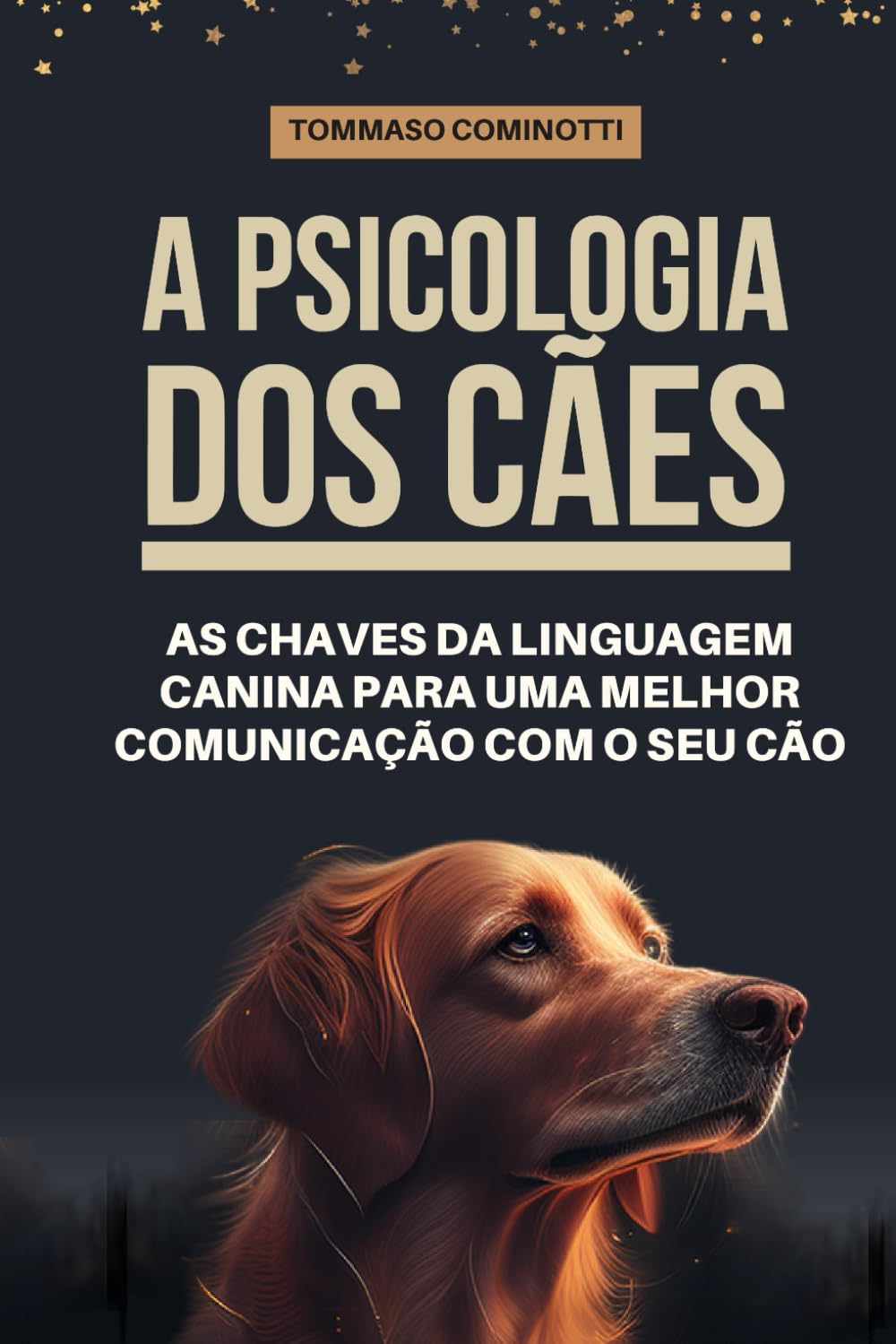 ler totalmente A psicologia dos cães: As chaves da linguagem canina para uma melhor comunicação com o seu cão: Compreenda os sinais de calma e de stress do seu cão e aprenda as noções básicas da comunicação canina.