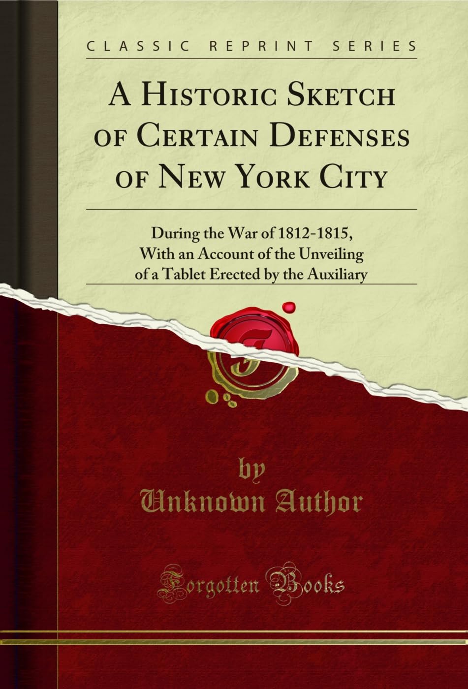 A Historic Sketch of Certain Defenses of New York City: During the War of 1812-1815, With an Account of the Unveiling of a Tablet Erected by the Auxiliary (Classic Reprint) (English Edition) baixar o livro de graça