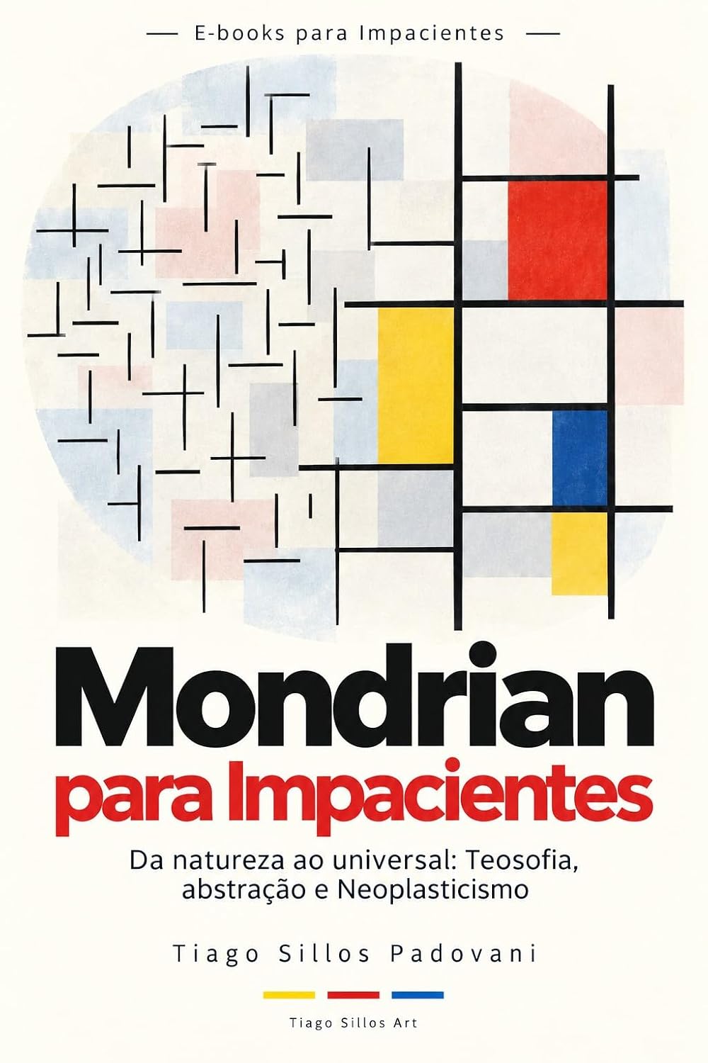 capítulo por capítulo baixar Mondrian para Impacientes: Da natureza ao universal: Teosofia, abstração e Neoplasticismo (E-books para Impacientes)