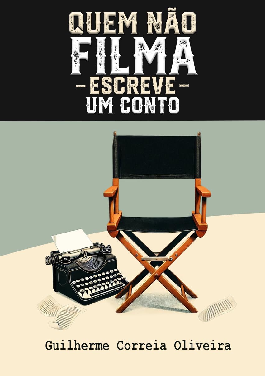 Quem não filma, escreve um conto: Roteiros de curtas, adaptados para contos e uma jornada cinematográfica baixar livro de graça