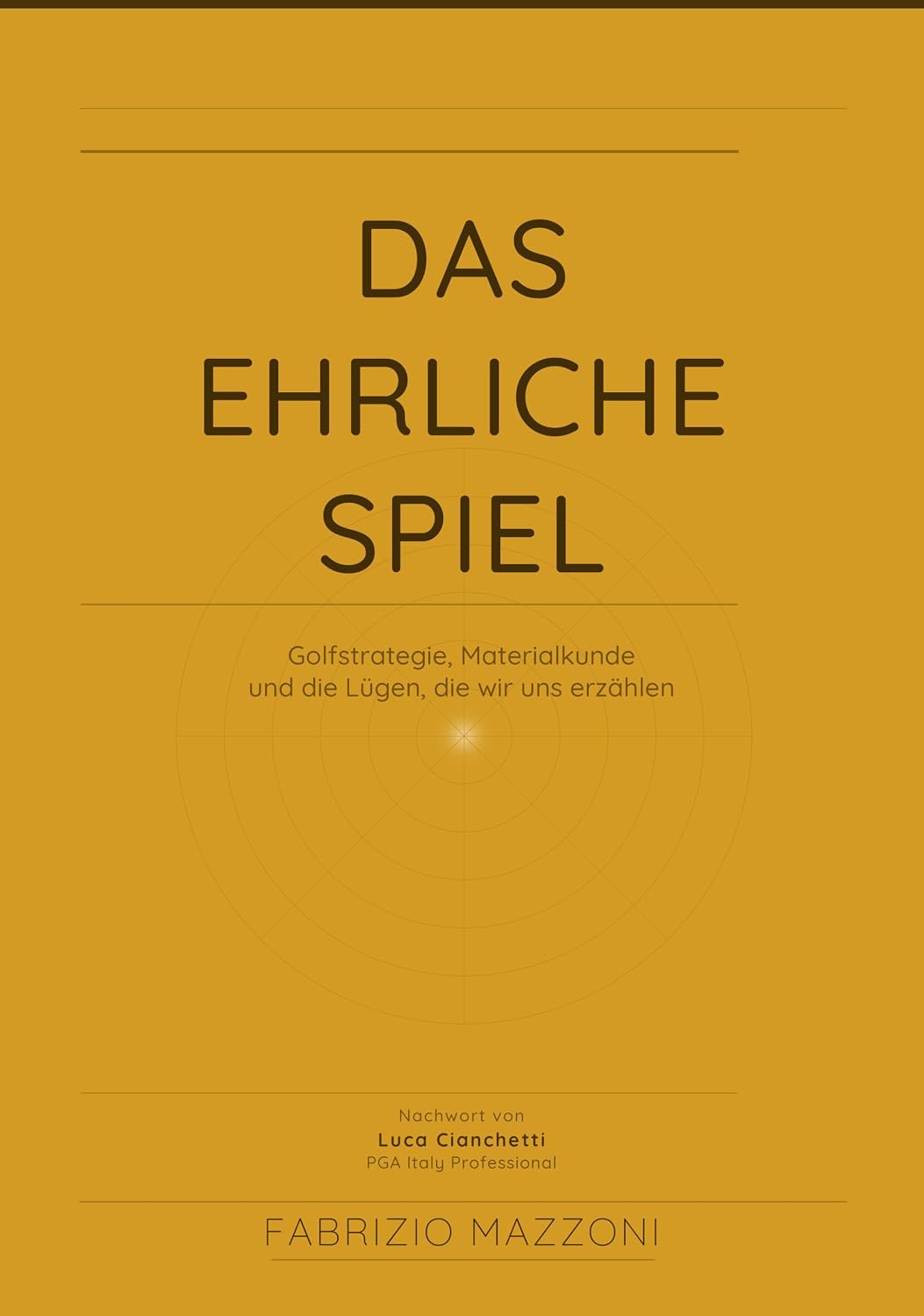Das Ehrliche Spiel: Golfstrategie, Materialkunde und die Lügen, die wir uns erzählen (German Edition) baixar o livro de graça