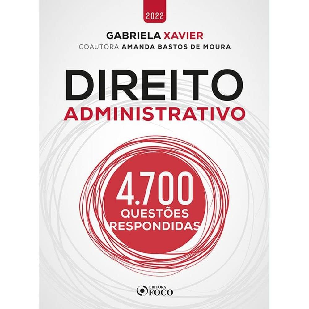 DIREITO ADMINISTRATIVO - 4.700 QUESTÕES RESPONDIDAS - 1ª ED - 2022