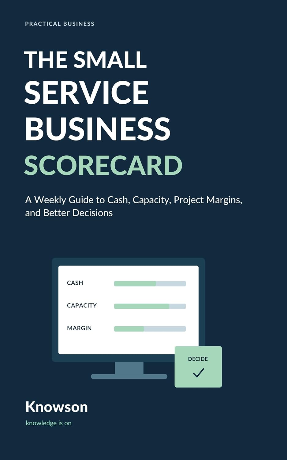 The Small Service Business Scorecard: A Weekly Guide to Cash, Capacity, Project Margins, and Better Decisions (Knowson Practical Business) (English Edition) baixar o livro de graça