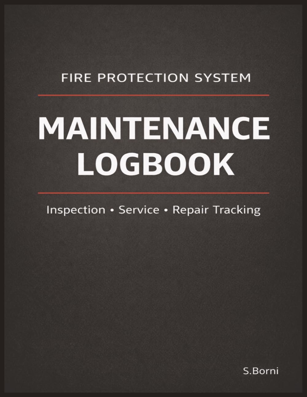 ler totalmente Fire Protection System Maintenance Logbook: Inspection, Service and Repair Record Book for Sprinkler, Fire Alarm and Suppression Systems | Facility Safety and Compliance Tracking