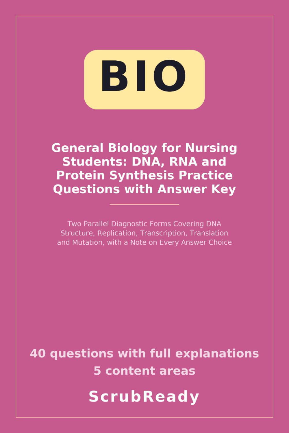 ler totalmente General Biology for Nursing Students: DNA, RNA and Protein Synthesis Practice Questions with Answer Key
