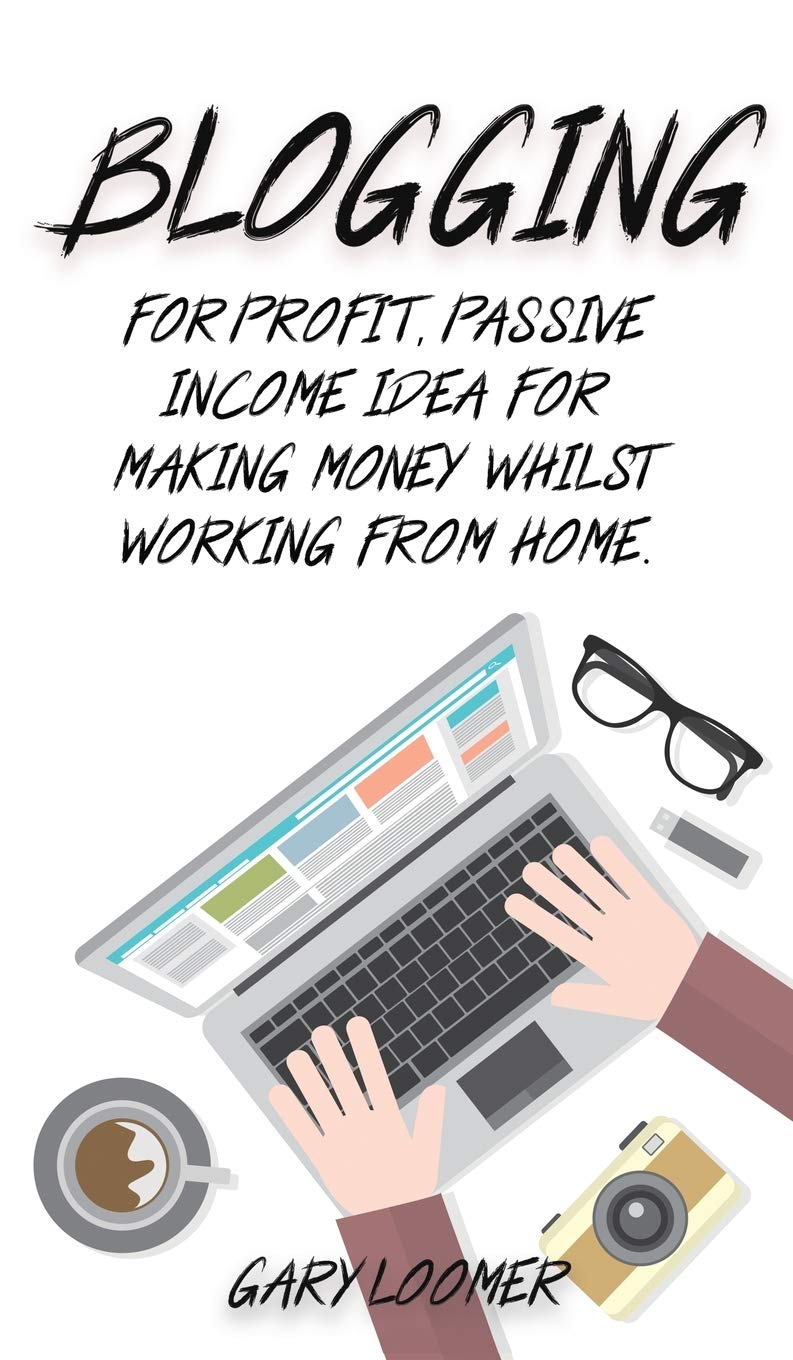 Blogging: For profit, passive income idea for making money whilst working from Home baixar livro de graça