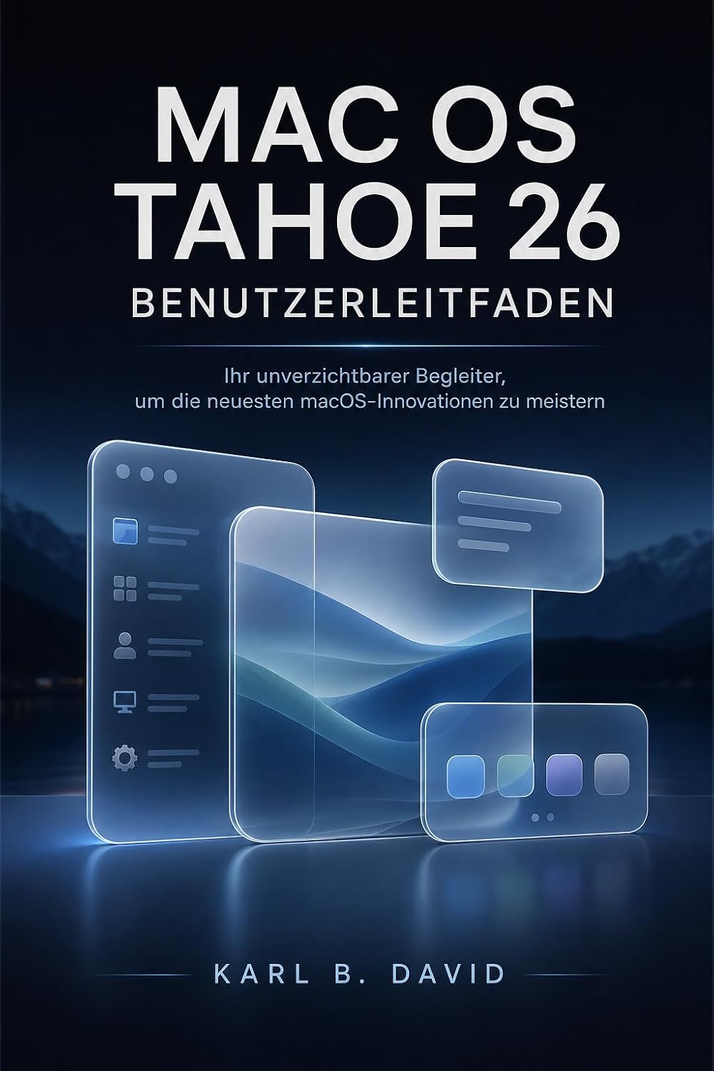 capítulo por capítulo baixar Mac OS TAHOE 26 BENUTZERLEITFADEN: Ihr unverzichtbarer Begleiter, um die neuesten macOS-Innovationen zu meistern (German Edition)