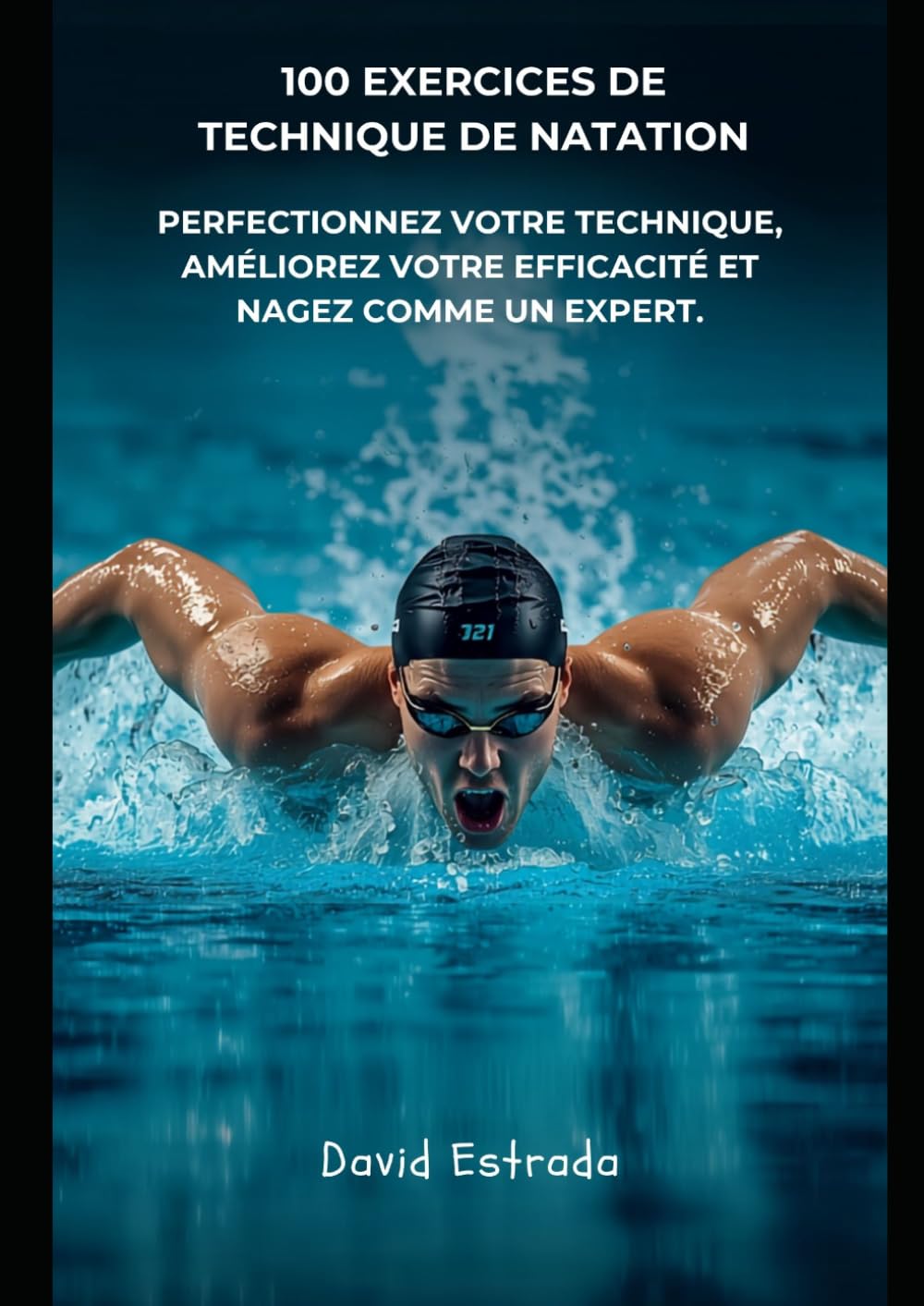 capítulo por capítulo baixar 100 EXERCICES DE TECHNIQUE DE NATATION: Le guide pratique pour perfectionner votre technique, améliorer votre efficacité dans l'eau et devenir un nageur plus complet (French Edition)
