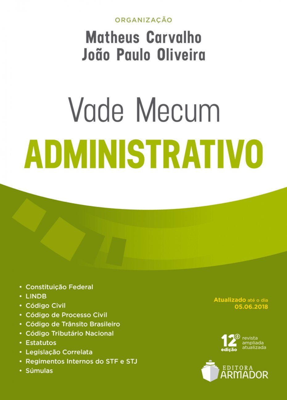 Vade Mecum Administrativo: Atualizado Até o dia 05.06.2018