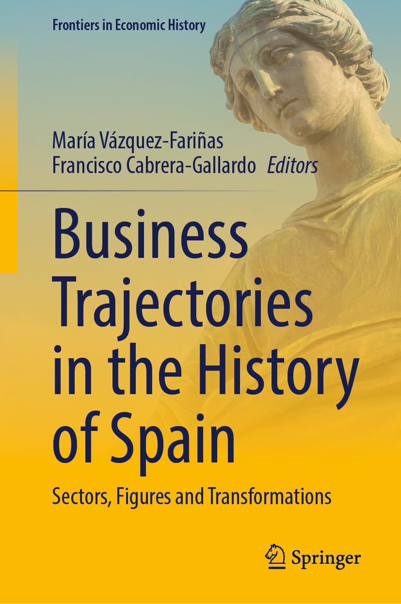 Business Trajectories in the History of Spain: Sectors, Figures and Transformations (Frontiers in Economic History) (English Edition) baixar livro de graça