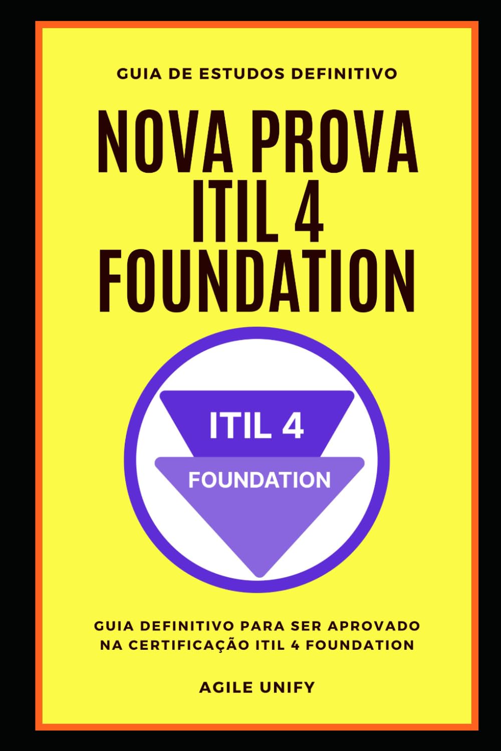 ITIL 4: Nova Prova ITIL 4 Foundation com Guia de Estudos Definitivo para Ser Aprovado na Certificação ITIL 4 Foundation (Certificações de TI) (Portuguese Edition) baixar livro de graça