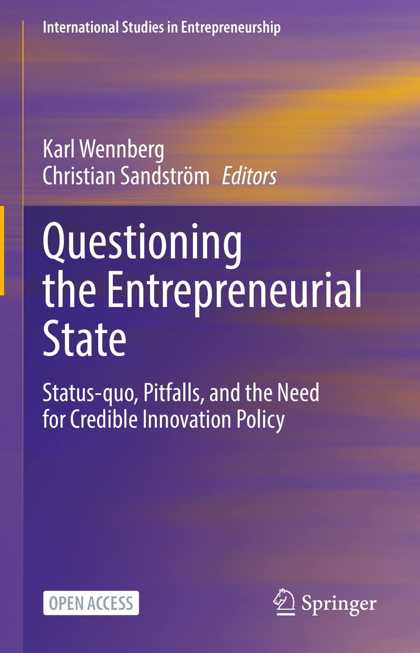 Questioning the Entrepreneurial State: Status-quo, Pitfalls, and the Need for Credible Innovation Policy (International Studies in Entrepreneurship Book 53) (English Edition) baixar livro de graça