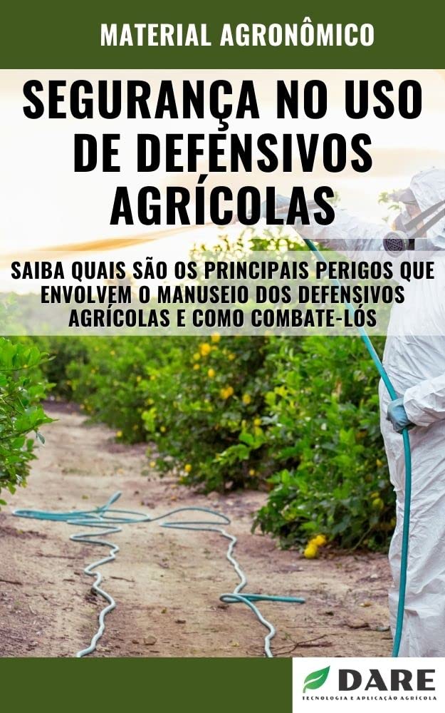 SEGURANÇA NO USO DE DEFENSIVOS AGRÍCOLAS | Principais perigos e formas de manuseio de produtos fitossanitários