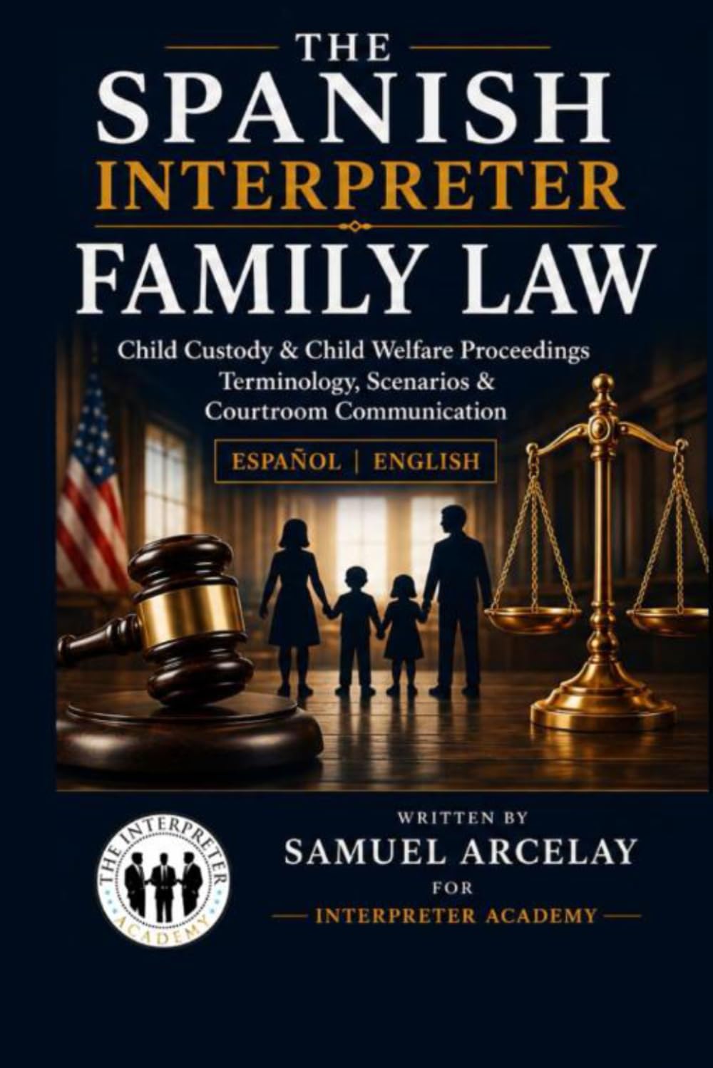Interpreting Family Law & Family Court The Spanish Interpreter: Family Law, Child Custody & Child Welfare Proceedings Terminology, Scenarios & Courtroom Communication baixar livro de graça