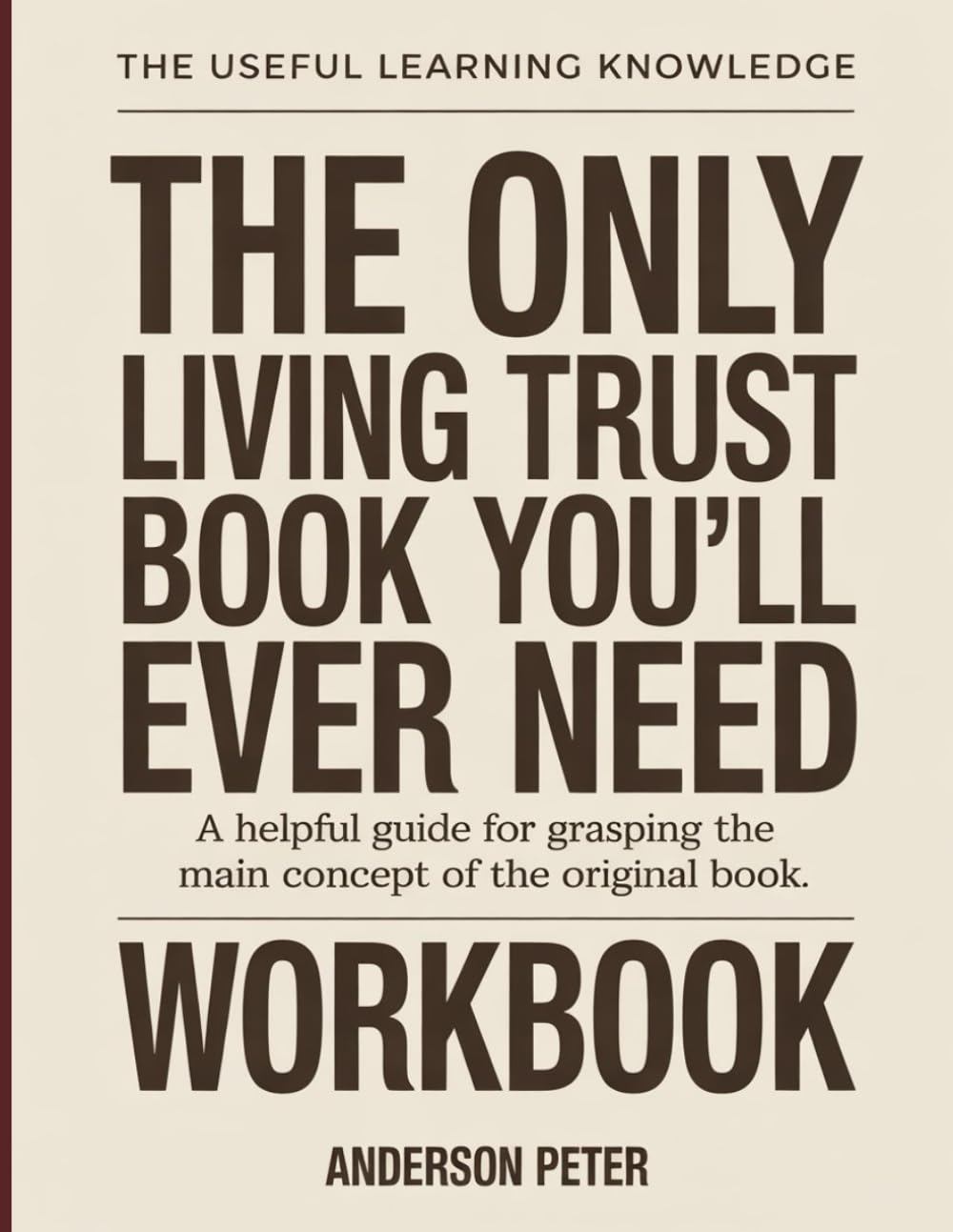 The Useful Learning Knowledge The Only Living Trust Book You’ll Ever Need: A Helpful Guide For Grasping the Main Concept of the Original Book. baixar livro de graça