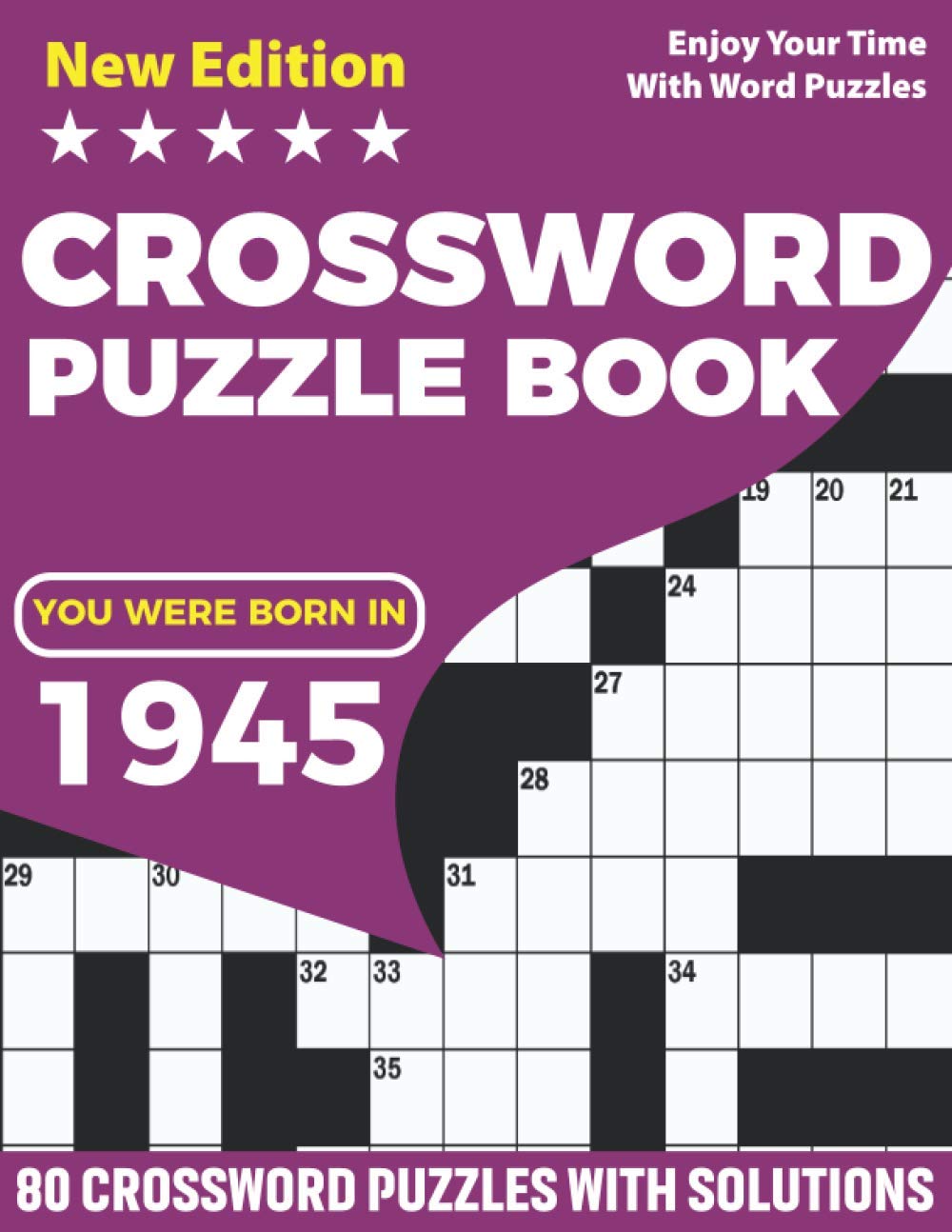You Were Born In 1945: Crossword Puzzle Book: Adults Crossword Puzzle Game Book For Seniors Men Women In Including 80 Large Print Puzzles And Solutions For Who Born In 1934 With Random Words And Clues baixar livro de graça