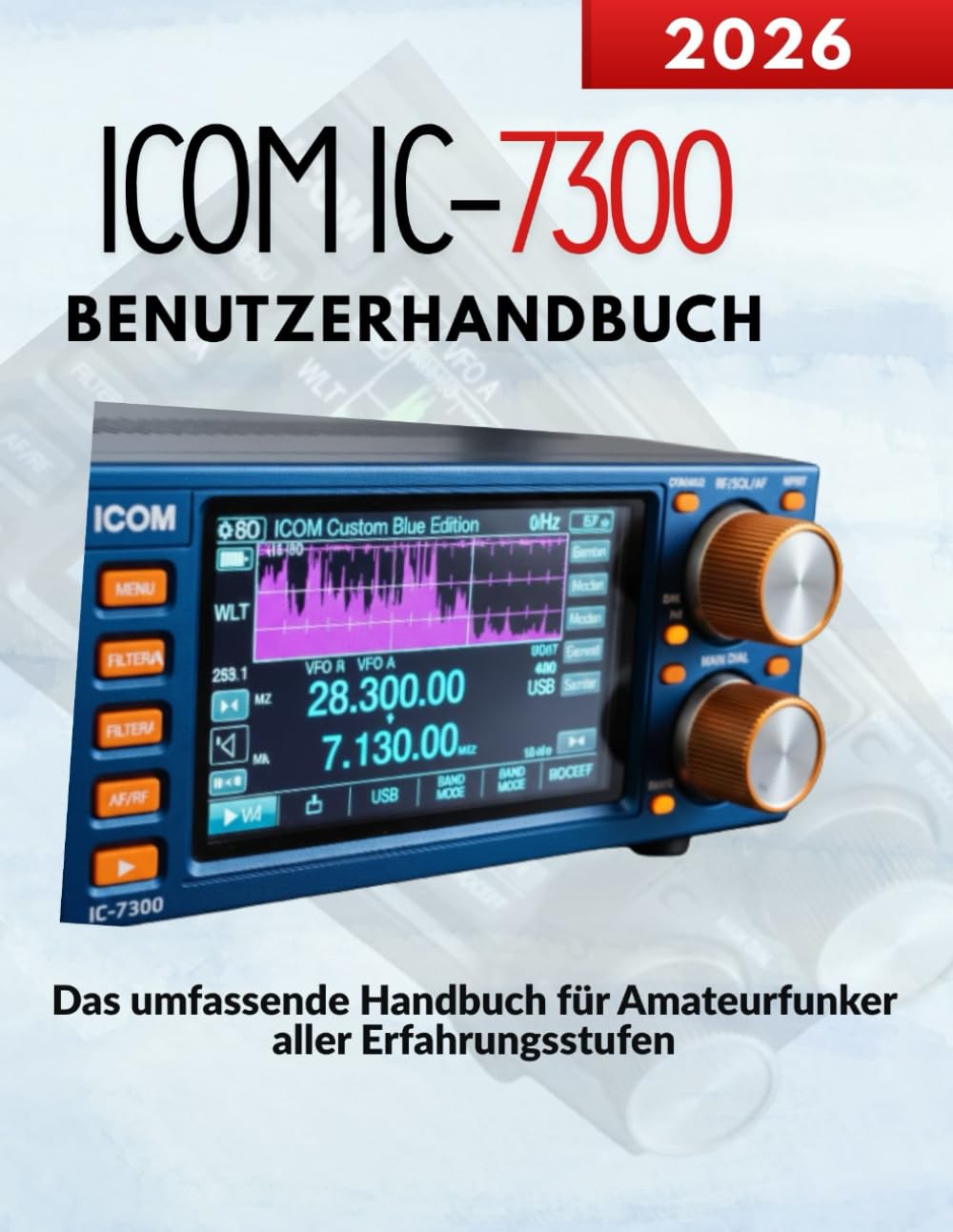 ler totalmente ICOM IC-7300 Benutzerhandbuch: Das umfassende Handbuch für Amateurfunker aller Erfahrungsstufen