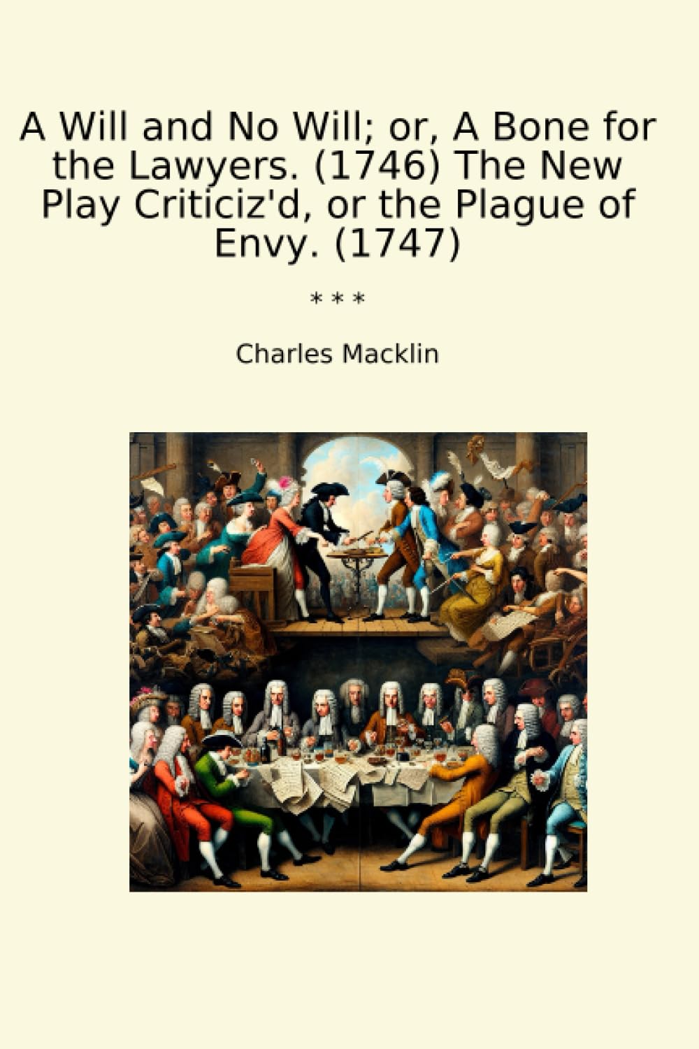 ler totalmente A Will and No Will; or, A Bone for the Lawyers. (1746) The New Play Criticiz'd, or the Plague of Envy. (1747) (Classic Books)