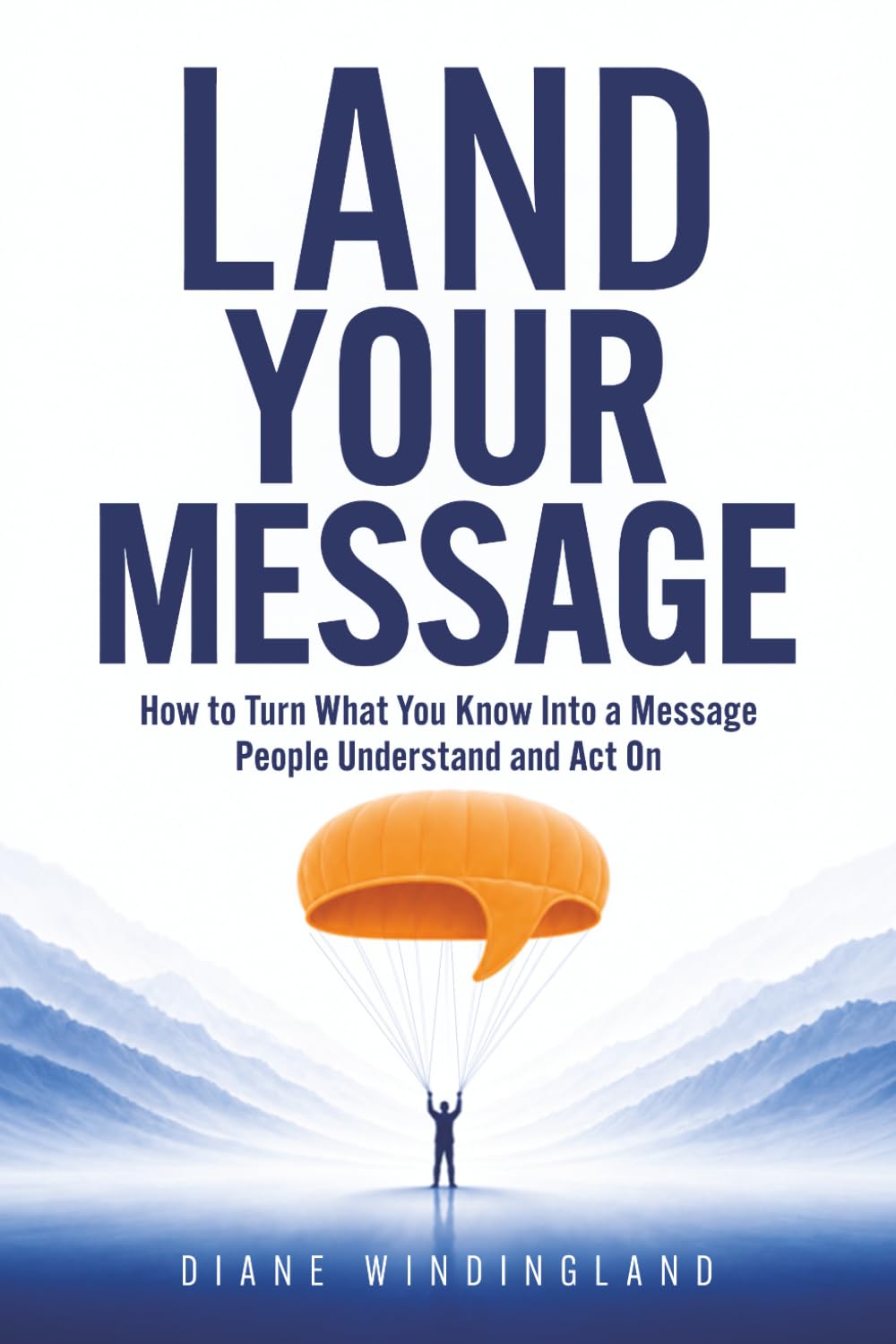 Land Your Message: How to Turn What You Know Into a Message People Understand and Act On baixar livro de graça