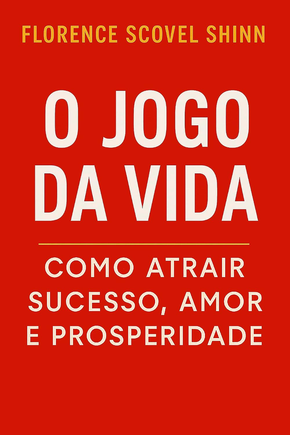 ler totalmente O Jogo da Vida: Como Atrair Sucesso, Amor e Prosperidade (Crescimento Interior e Desenvolvimento Pessoal)
