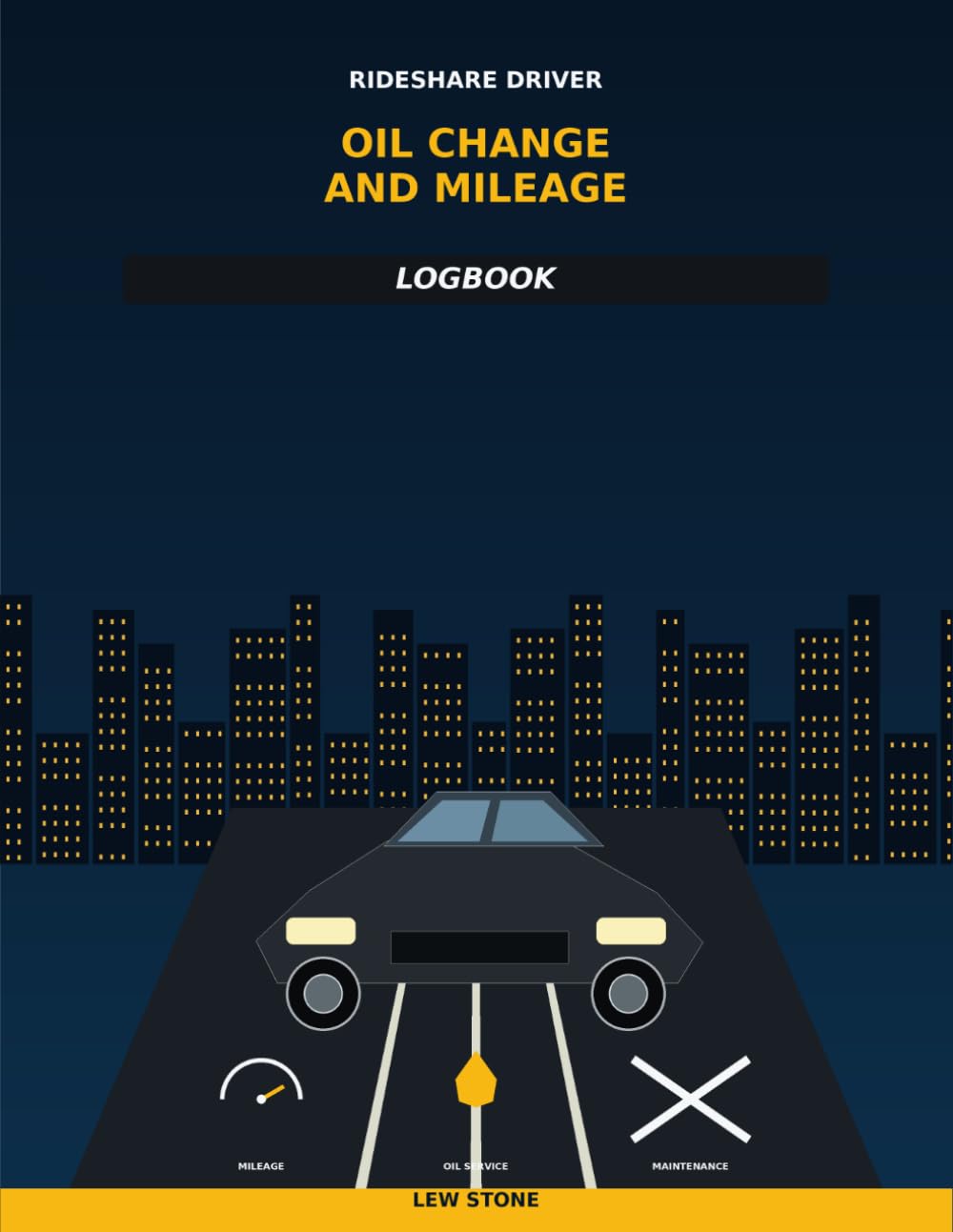 Rideshare Driver Oil Change and Mileage Logbook: Track Oil Changes, Mileage, Fuel, Maintenance, Repairs, and Vehicle Expenses for Rideshare Drivers