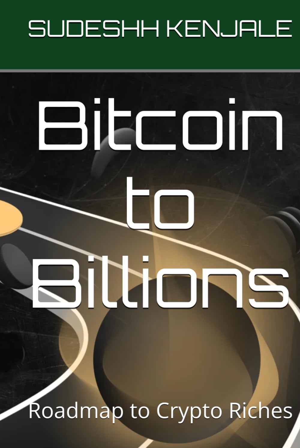 ler totalmente Bitcoin to Billions: Roadmap to Crypto Riches