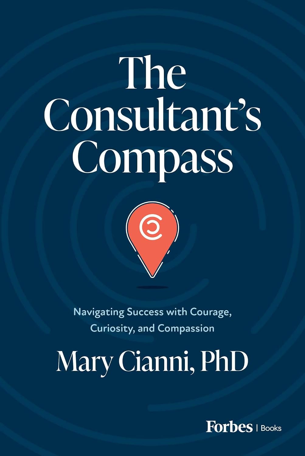 ler totalmente The Consultant's Compass: Navigating Success with Courage, Curiosity, and Compassion (English Edition)