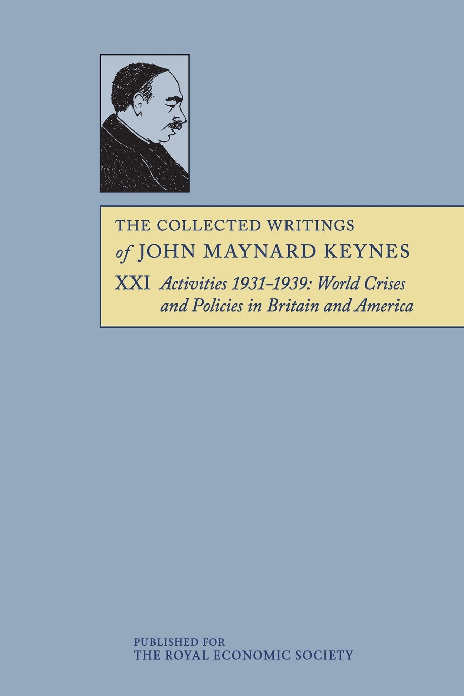 The Collected Writings of John Maynard Keynes: Activities 1931-1939: World Crises and Policies in Britain and America: Volume 21 baixar o livro de graça