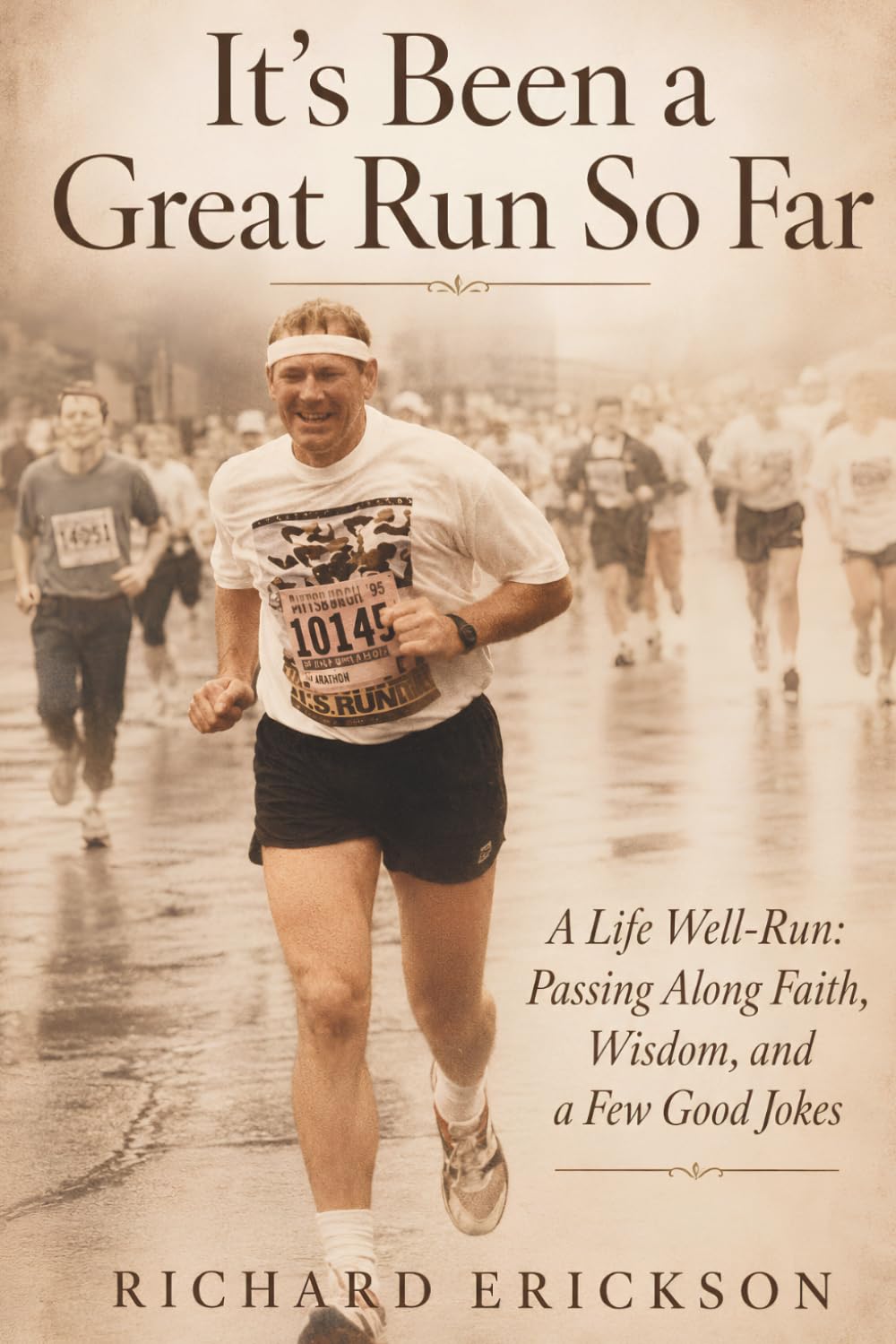 ler totalmente It's Been a Great Run So Far: A Life Well-Run: Passing Along Faith, Wisdom and a Few Good Jokes