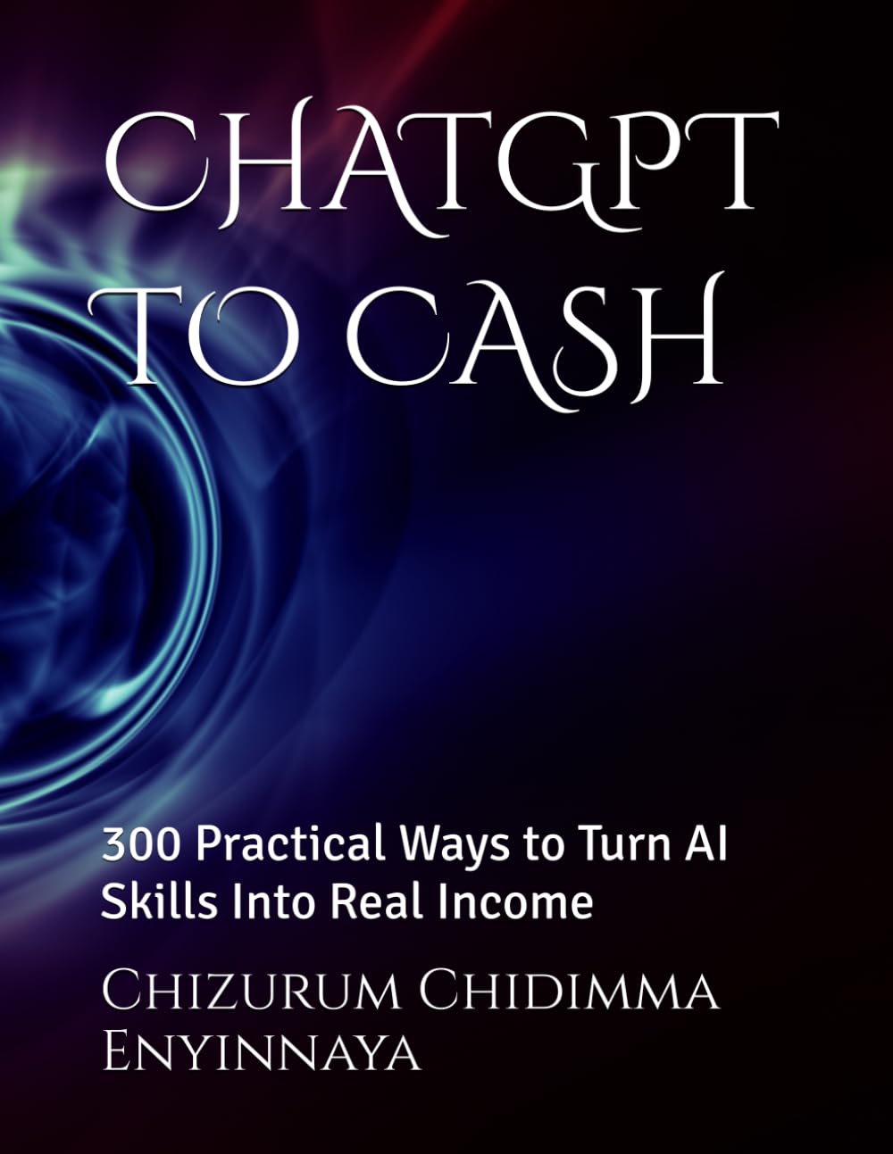CHATGPT TO CASH: 300 Practical Ways to Turn AI Skills Into Real Income baixar livro de graça