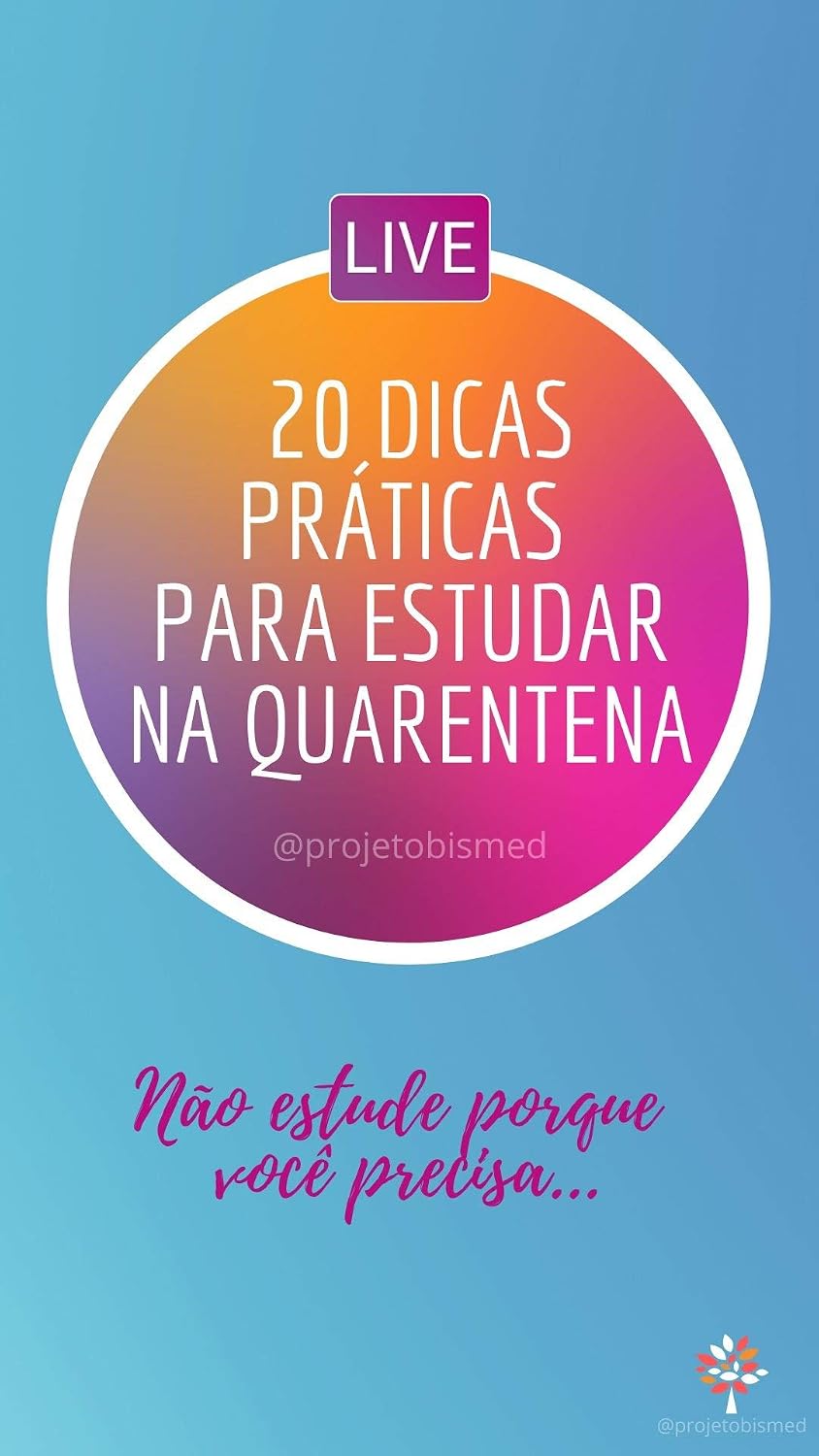 ler totalmente 20 DICAS PRÁTICAS PARA ESTUDAR NA QUARENTENA: Não estude porque você precisa...