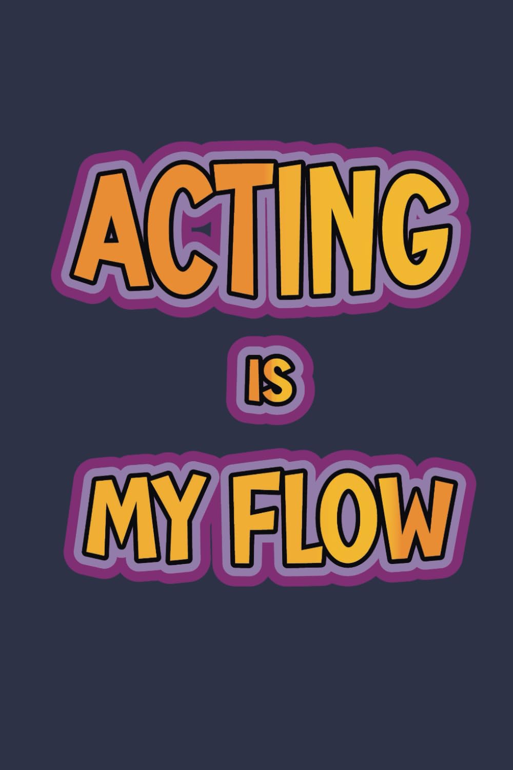 Acting Is My Flow: A 6x9 Inch Softcover Diary Notebook With 110 Blank Lined Pages. Funny Multicolored Acting Journal to write in. Acting Gift and Multicolored Retro Design Slogan baixar o livro de graça