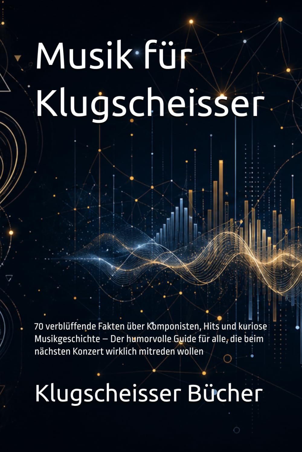 Musik für Klugscheisser: 70 verblüffende Fakten über Komponisten, Hits und kuriose Musikgeschichte – Der humorvolle Guide für alle, die beim nächsten... (Klugscheisser Bücher) (German Edition) baixar o livro de graça