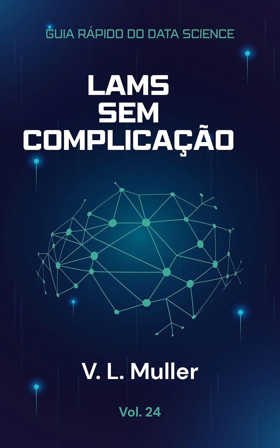 capítulo por capítulo baixar LAMs: Compreenda melhor. Aja melhor. Automatize com mais precisão. (Guia Rápido do Data Science Livro 24)