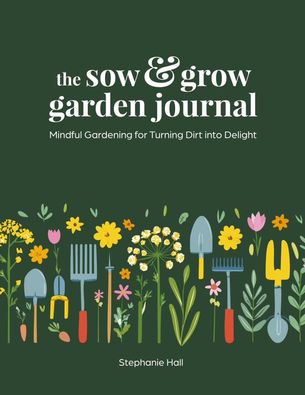 ler totalmente The Sow & Grow Garden Journal: Mindful Gardening for Turning Dirt into Delight